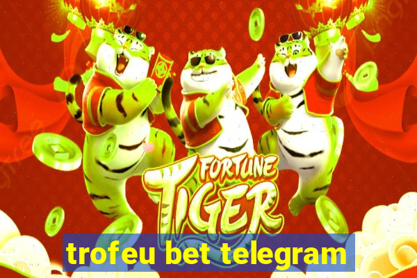 trofeu bet telegram